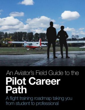 An Aviator's Field Guide to the Pilot Career Path  (Soft Cover)
